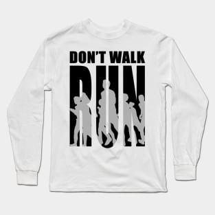 Don't Walk Run Long Sleeve T-Shirt